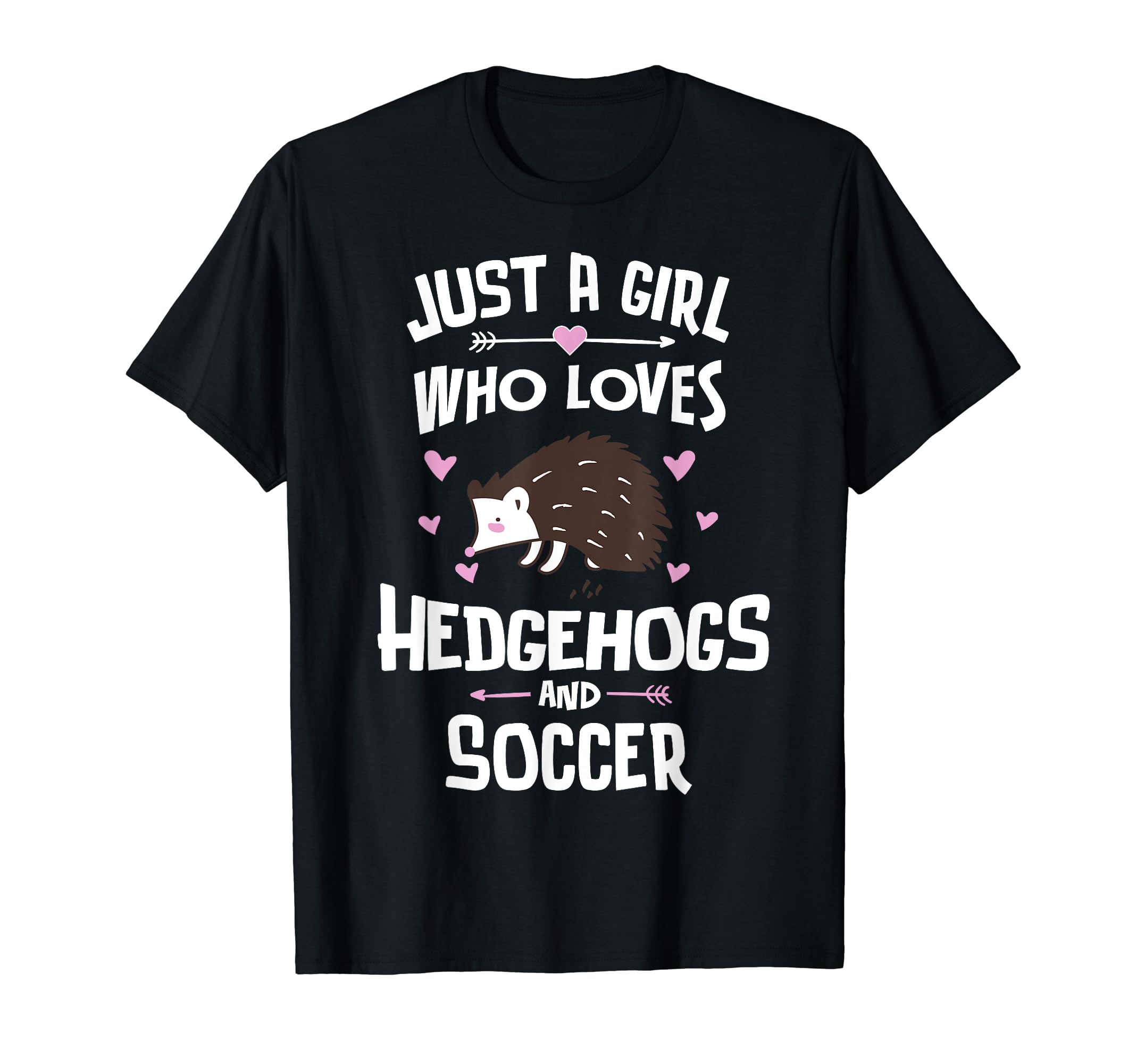 Just Who Loves Hedgehogs And Soccer T-Shirt - Trendy Graphic for Adults - T-Shirt, Sweatshirt, Hoodie