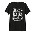 My Brother Soccer Goalie Sister Soccer T-Shirt - Trendy Graphic Unisex - T-Shirt, Sweatshirt, Hoodie