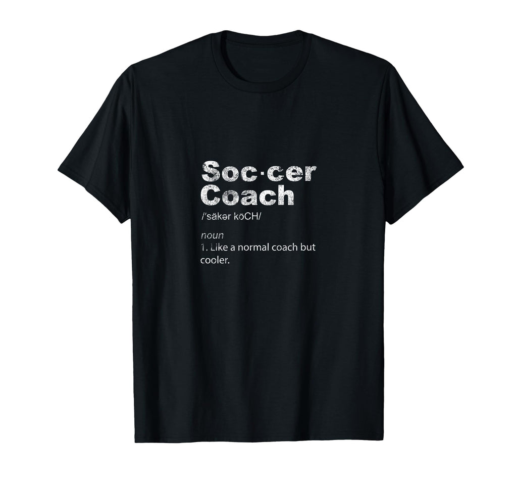Soccer Coach Definition Sports Teacher T-Shirt - Unique Graphic Men Women - T-Shirt, Sweatshirt, Hoodie