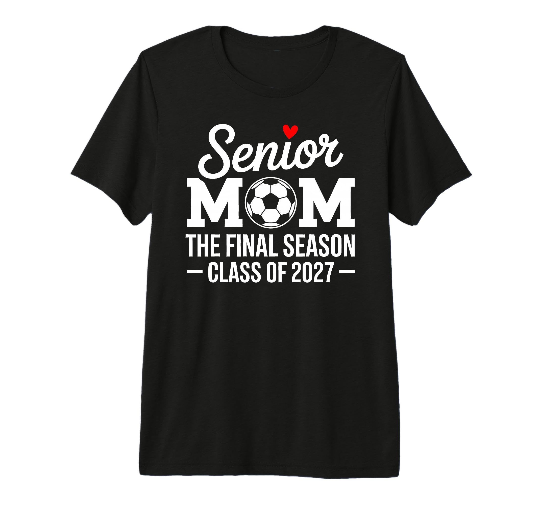 Senior Mom Soccer Class 2027 Womens T-Shirt - Fun Novelty Design Unisex - T-Shirt, Sweatshirt, Hoodie
