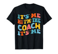 Its Me Hi Im Coach Funny Coach Lovers T-Shirt - Aesthetic Graphic Unisex - T-Shirt, Sweatshirt, Hoodie