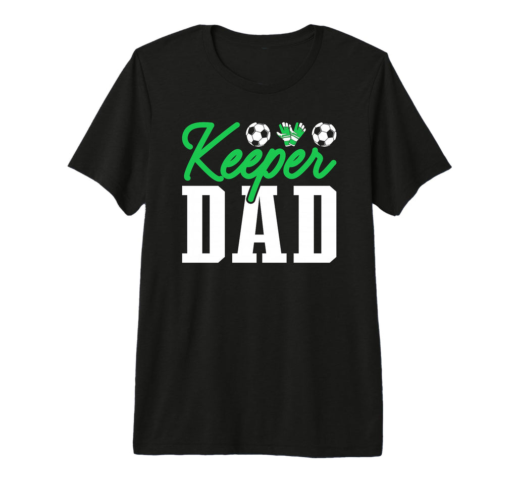 Keeper Dad Soccer Goalie Goalkeeper Tri T-Shirt - Novelty Apparel Unisex - T-Shirt, Sweatshirt, Hoodie