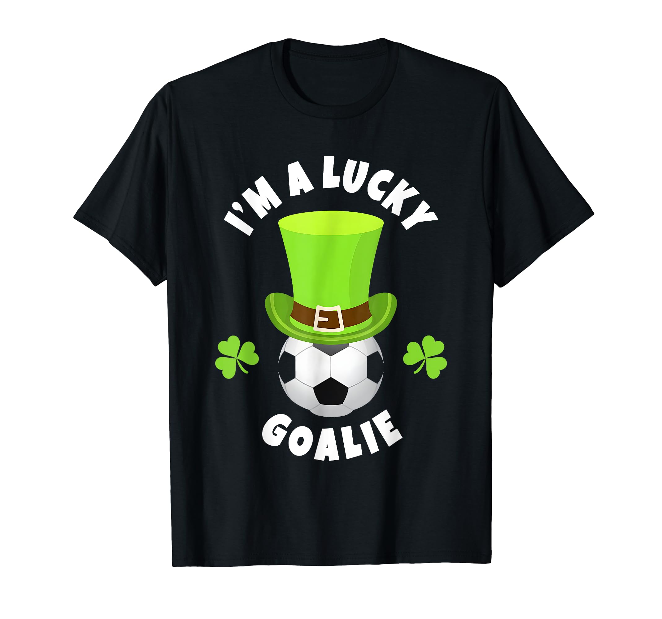 Goalkeeper St Patricks Day Novelties T-Shirt - Graphic Print Unisex - T-Shirt, Sweatshirt, Hoodie