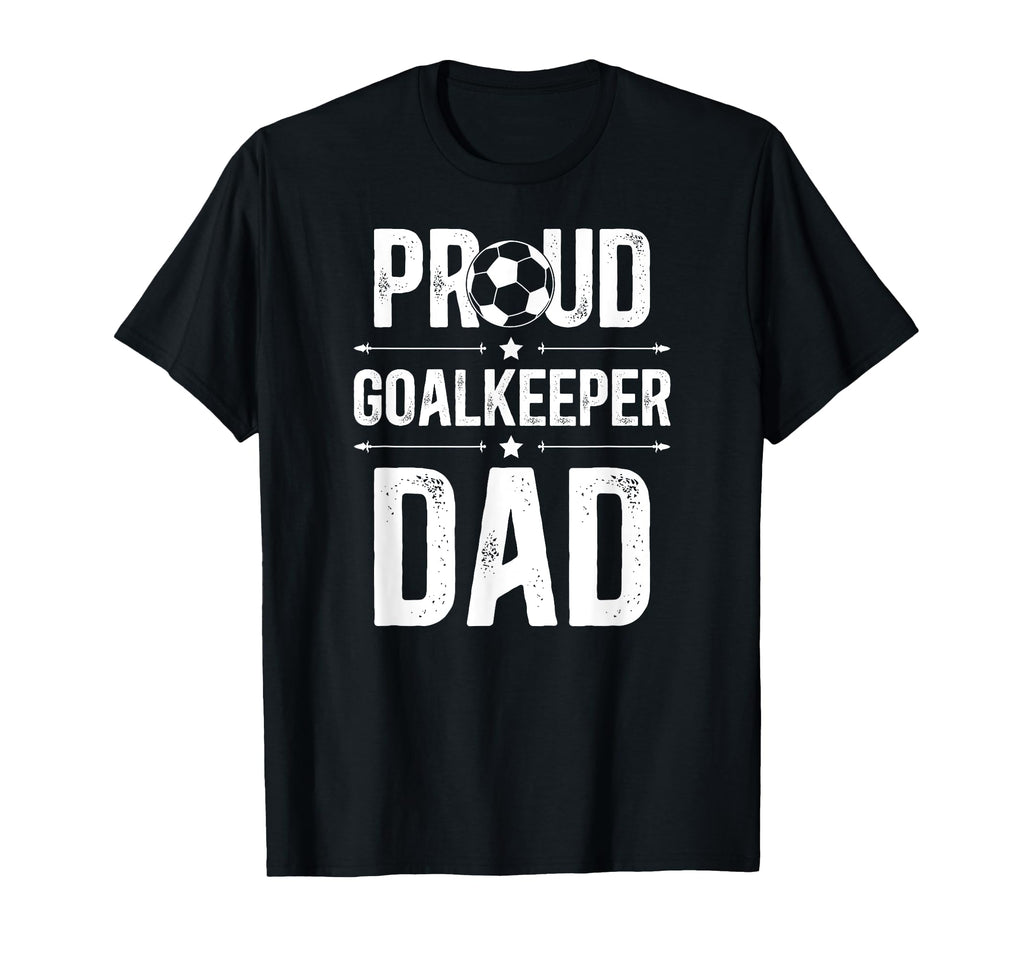 Proud Soccer Goalkeeper Dad Soccer T-Shirt - Graphic Print for Adults - T-Shirt, Sweatshirt, Hoodie