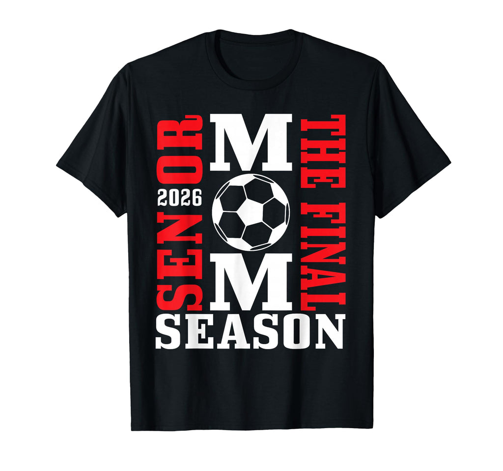 Senior Mom Final Season 2026 T-Shirt - Casual Everyday Wear for Adults - T-Shirt, Sweatshirt, Hoodie