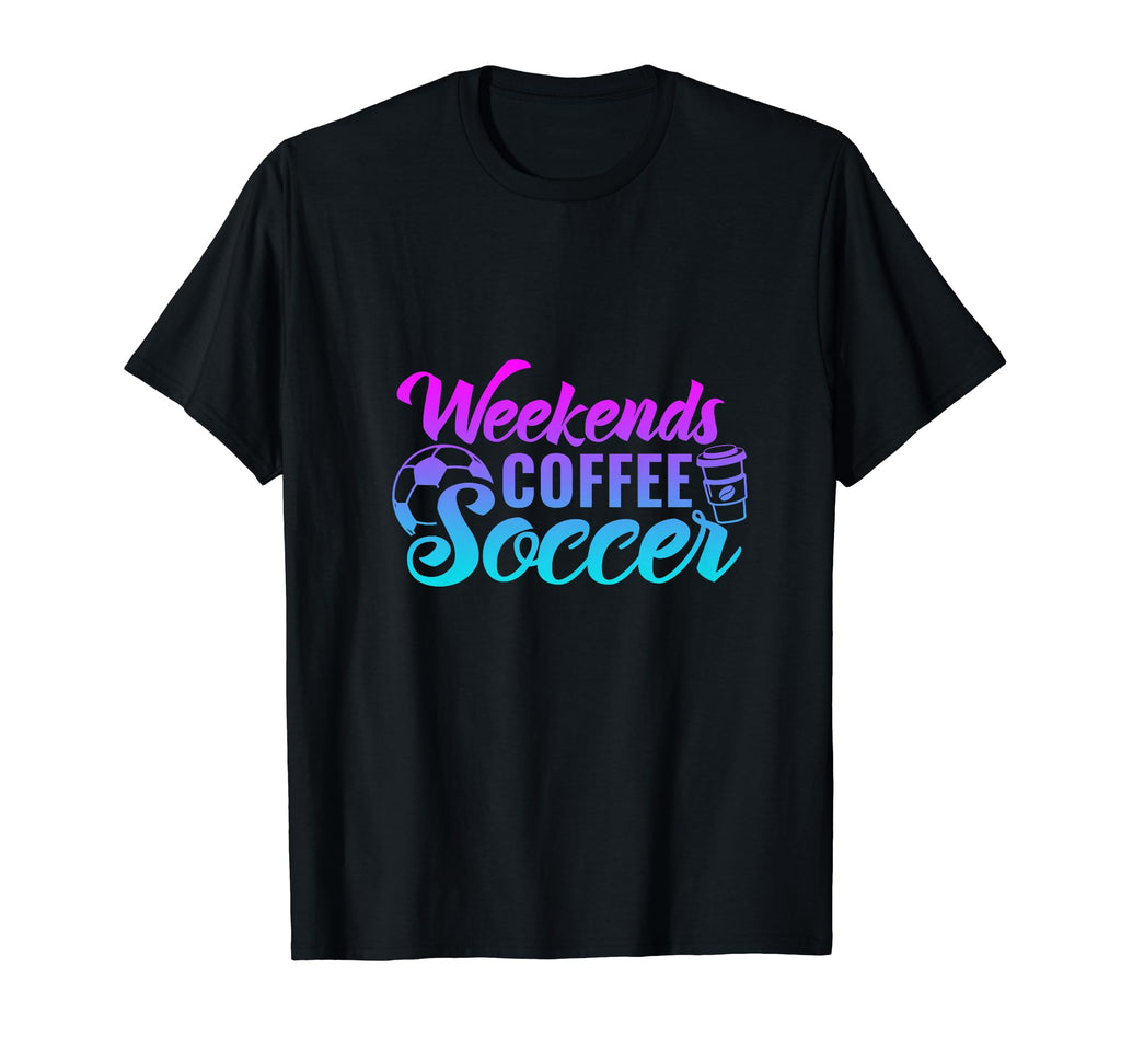 Weekends Coffee Soccer Funny Soccer T-Shirt - Aesthetic Graphic Unisex - T-Shirt, Sweatshirt, Hoodie