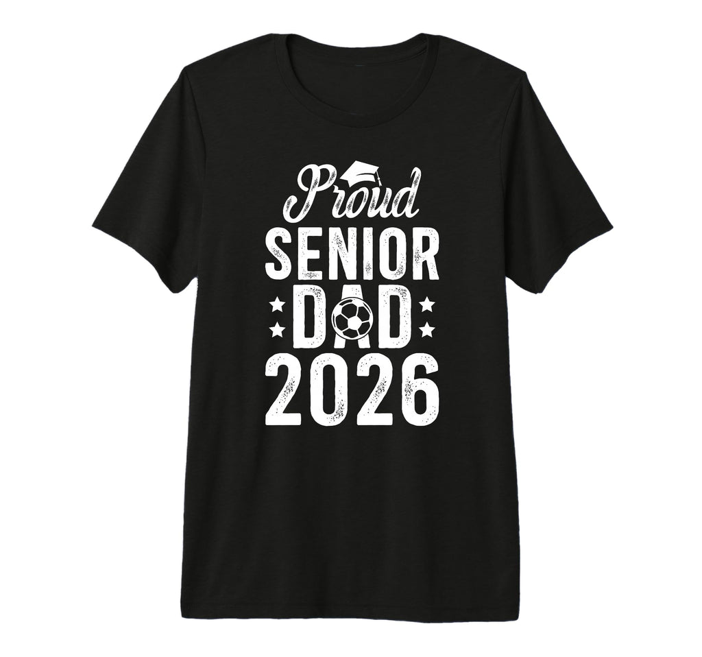 Mens Proud Soccer Senior Dad 2026 Soccer T-Shirt - Trendy Graphic Unisex - T-Shirt, Sweatshirt, Hoodie