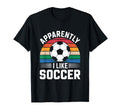 Apparently I Like Soccer Soccer T-Shirt - Fun Novelty Design Men Women - T-Shirt, Sweatshirt, Hoodie