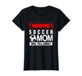 Soccer Warning Mom Will Yell Loudly T-Shirt - Fun Novelty Design Unisex - T-Shirt, Sweatshirt, Hoodie