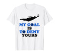 My Goal Is To Deny Yours Soccer Goalie T-Shirt - Graphic Print Men Women - T-Shirt, Sweatshirt, Hoodie