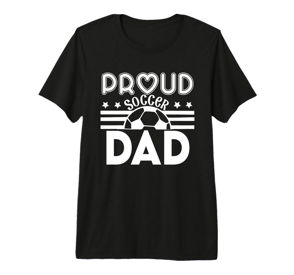 Proud Soccer Dad Father Sport Soccer T-Shirt - Unique Graphic Men Women - T-Shirt, Sweatshirt, Hoodie