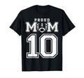 Custom Proud Football Mom Number 10 T-Shirt - Streetwear Style Unisex - T-Shirt, Sweatshirt, Hoodie