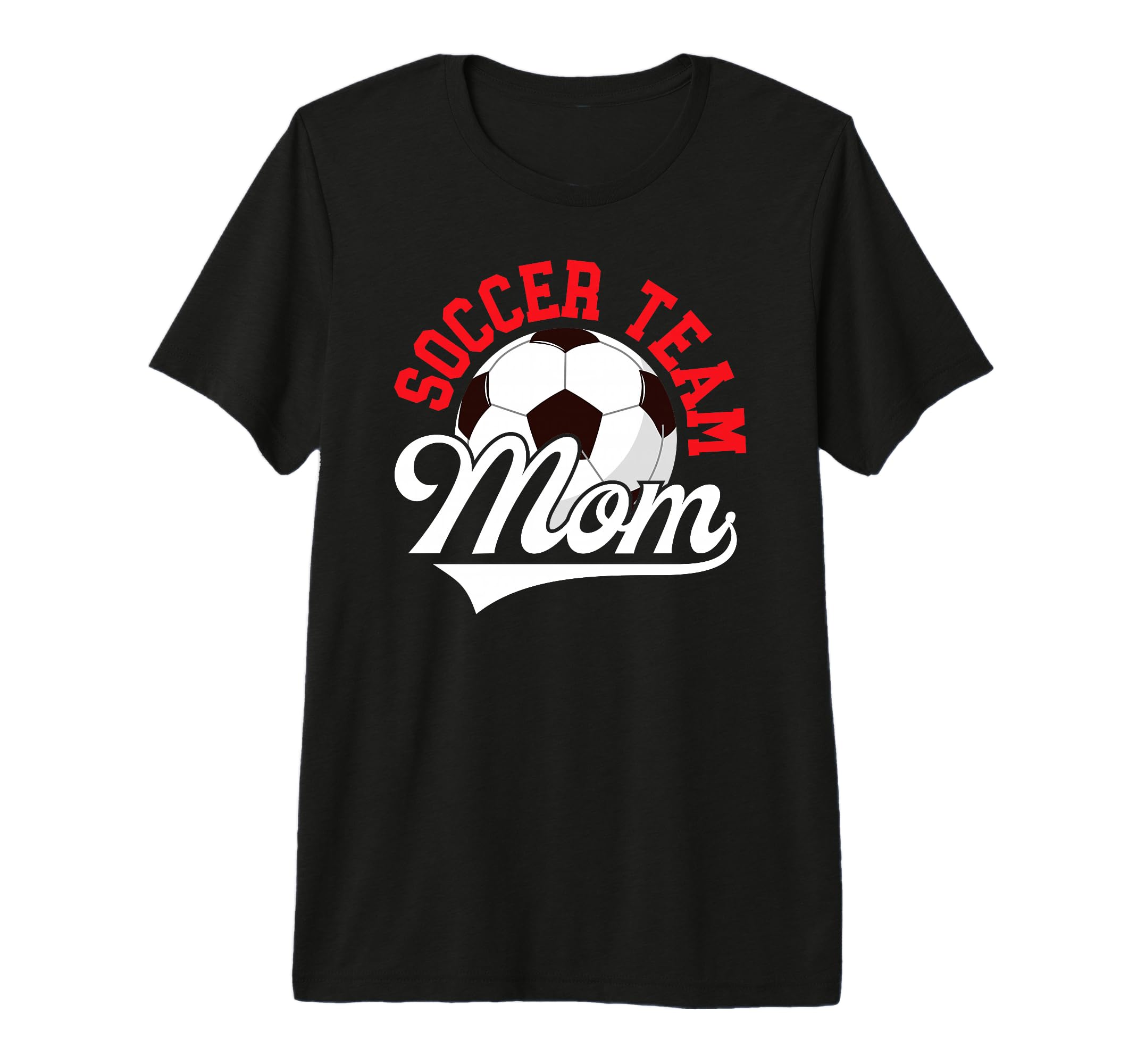 Soccer Team Mom Appreciation Soccer T-Shirt - Fun Novelty Design Unisex - T-Shirt, Sweatshirt, Hoodie
