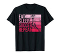 Eat Sleep Soccer Repeat Funny T-Shirt - Casual Everyday Wear Unisex - T-Shirt, Sweatshirt, Hoodie
