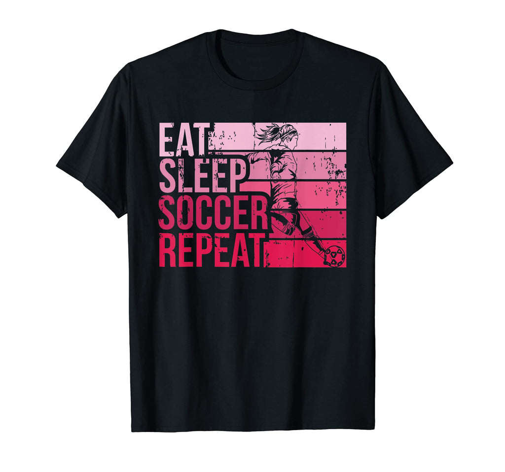 Eat Sleep Soccer Repeat Funny T-Shirt - Fun Novelty Design Unisex - T-Shirt, Sweatshirt, Hoodie
