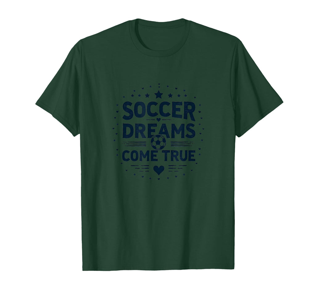 Soccer Dreams Come True Mom T-Shirt - Novelty Apparel for Adults - T-Shirt, Sweatshirt, Hoodie