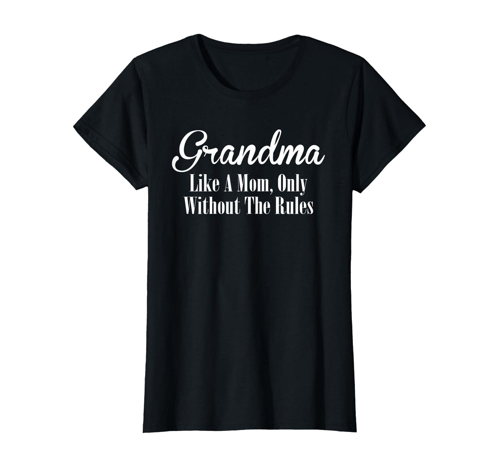 Grandma Like Mom Only Without Rules T-Shirt - Custom Art Print Unisex - T-Shirt, Sweatshirt, Hoodie