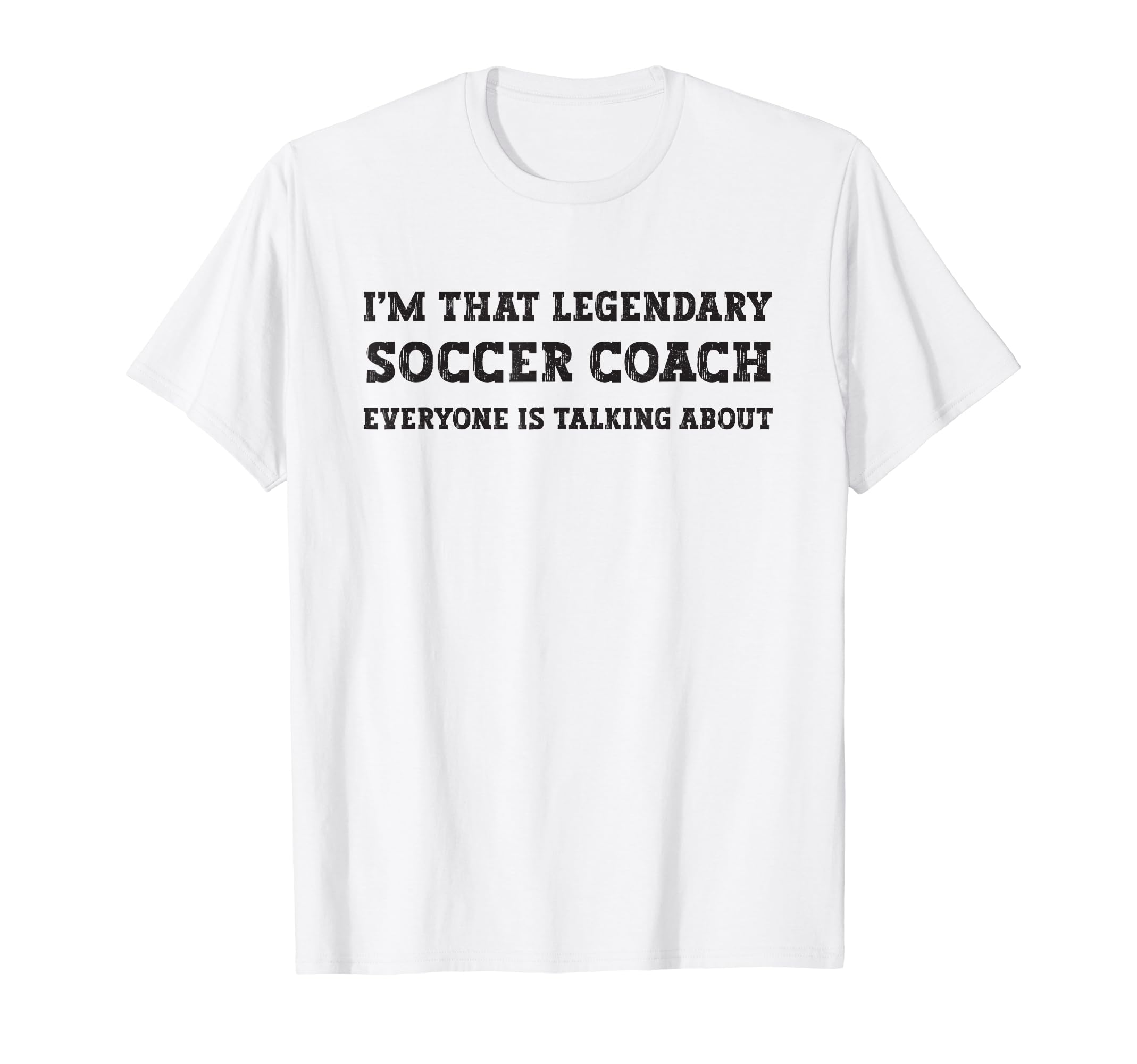 Funny Im That Legendary Soccer T-Shirt - Fun Novelty Design for Adults - T-Shirt, Sweatshirt, Hoodie