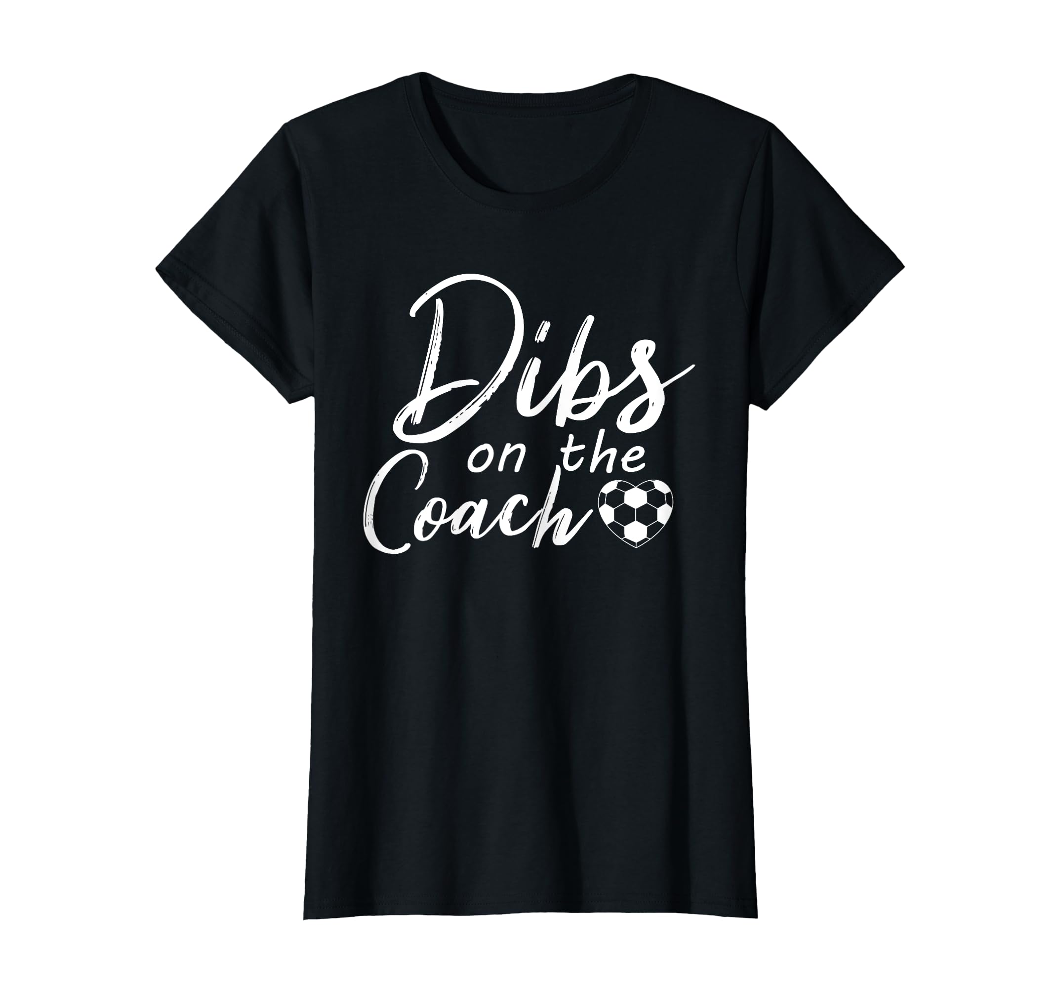 Dibs Coach Funny Soccer Coachs Wife T-Shirt - Aesthetic Graphic for Adults - T-Shirt, Sweatshirt, Hoodie