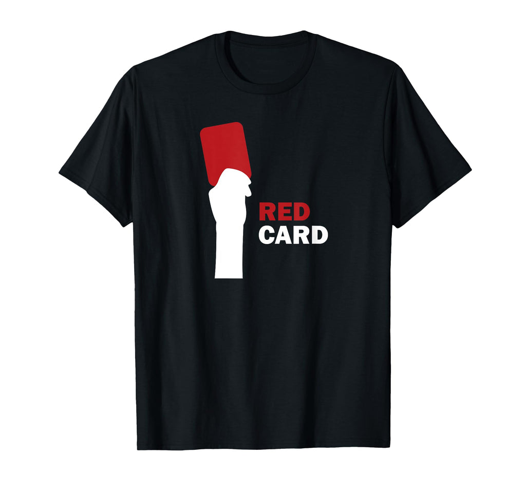 Red Card Soccer Football Penalty Card T-Shirt - Streetwear Style Men Women - T-Shirt, Sweatshirt, Hoodie