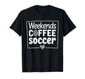 Weekends Coffee And Soccer Mom Life T-Shirt - Aesthetic Graphic Unisex - T-Shirt, Sweatshirt, Hoodie