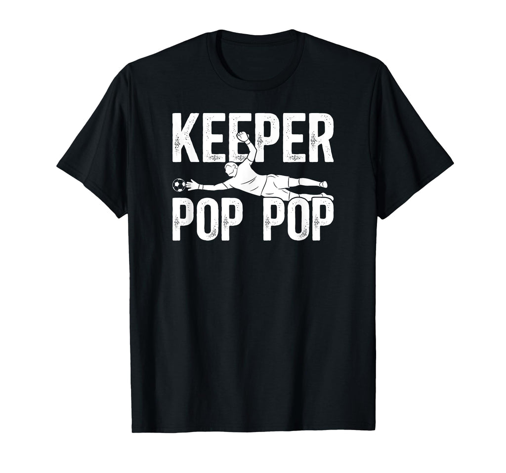 Soccer Keeper Pop Pop Soccer Goalie T-Shirt - Casual Everyday Wear Unisex - T-Shirt, Sweatshirt, Hoodie