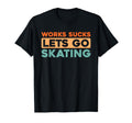 Skater Skates Roller Skating T-Shirt - Streetwear Style Unisex - T-Shirt, Sweatshirt, Hoodie