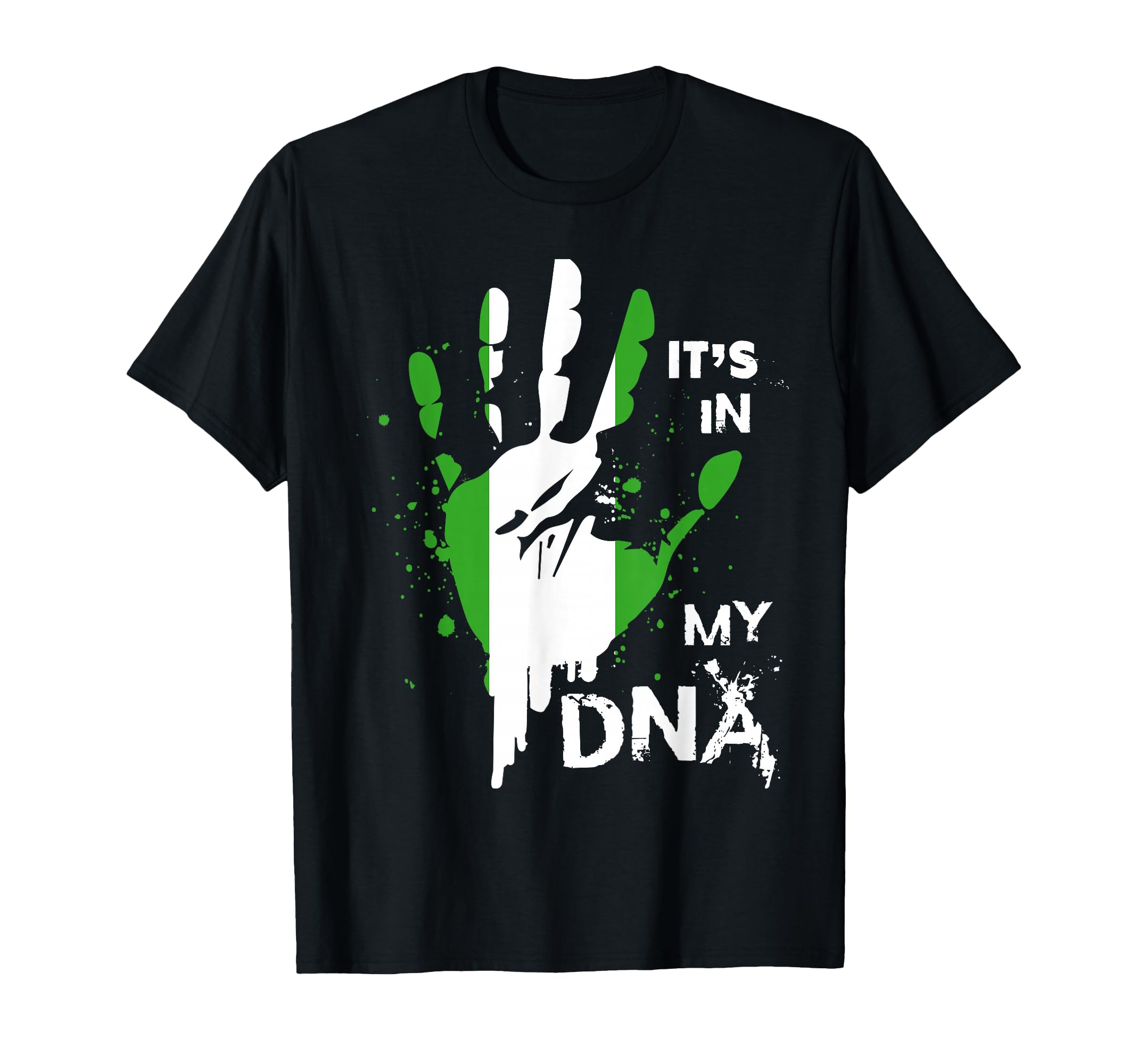 Nigeria Its My Dna Nigerian Flag Proud T-Shirt - Graphic Print Unisex - T-Shirt, Sweatshirt, Hoodie