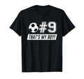 Thats My 9 Soccer Dad Soccer Mom Gift T-Shirt - Streetwear Style for Adults - T-Shirt, Sweatshirt, Hoodie