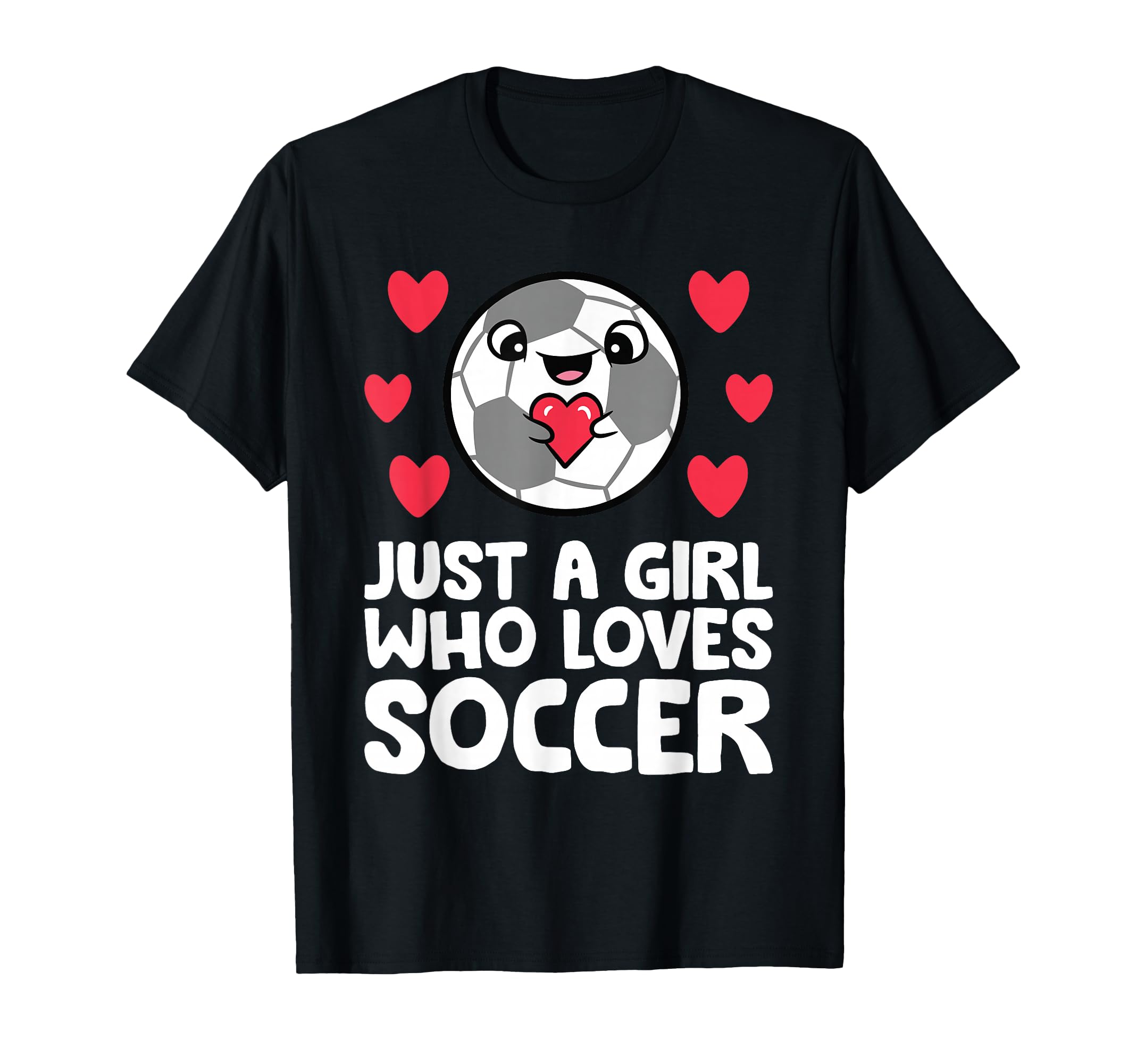 Just Who Loves Soccer T-Shirt - Unique Graphic Unisex - T-Shirt, Sweatshirt, Hoodie