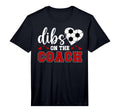 Mens Dibs Coach Soccer Coach Wife T-Shirt - Minimalist Print for Adults - T-Shirt, Sweatshirt, Hoodie