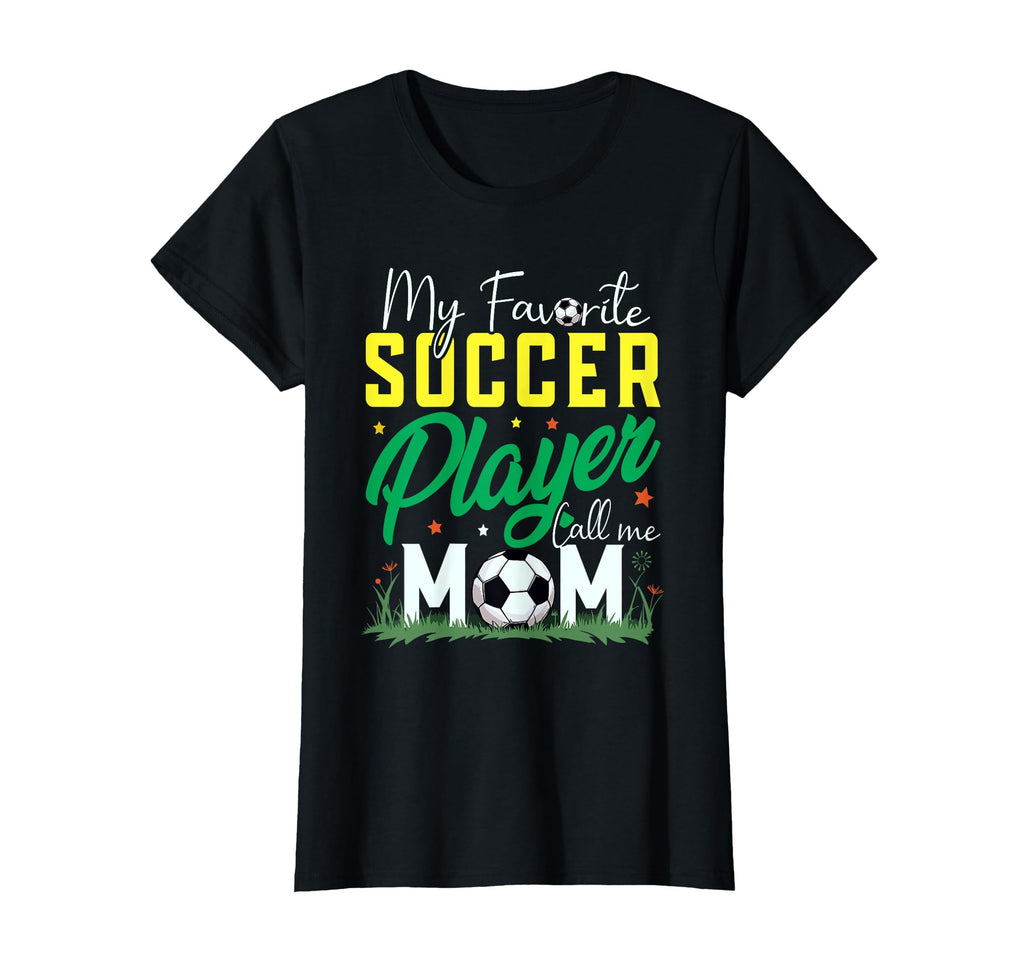 My Favorite Soccer Player Calls Me Mom T-Shirt - Graphic Print Men Women - T-Shirt, Sweatshirt, Hoodie