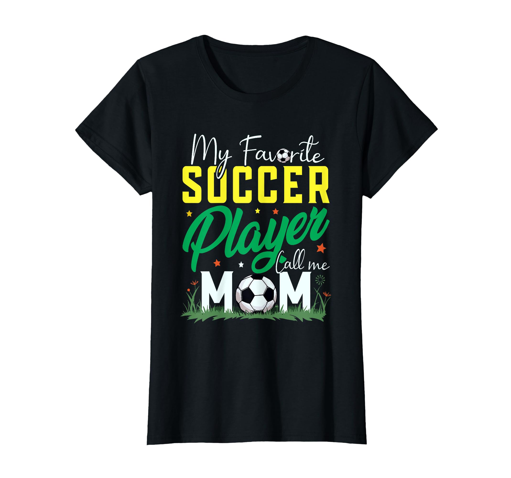 My Favorite Soccer Player Calls Me Mom T-Shirt - Graphic Print Men Women - T-Shirt, Sweatshirt, Hoodie