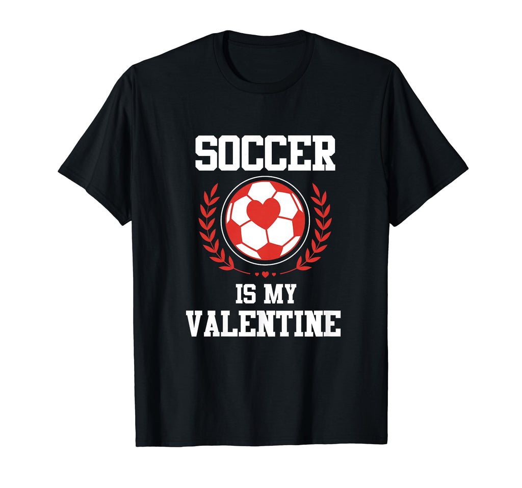Soccer Is My Valentine T-Shirt - Minimalist Print for Adults - T-Shirt, Sweatshirt, Hoodie