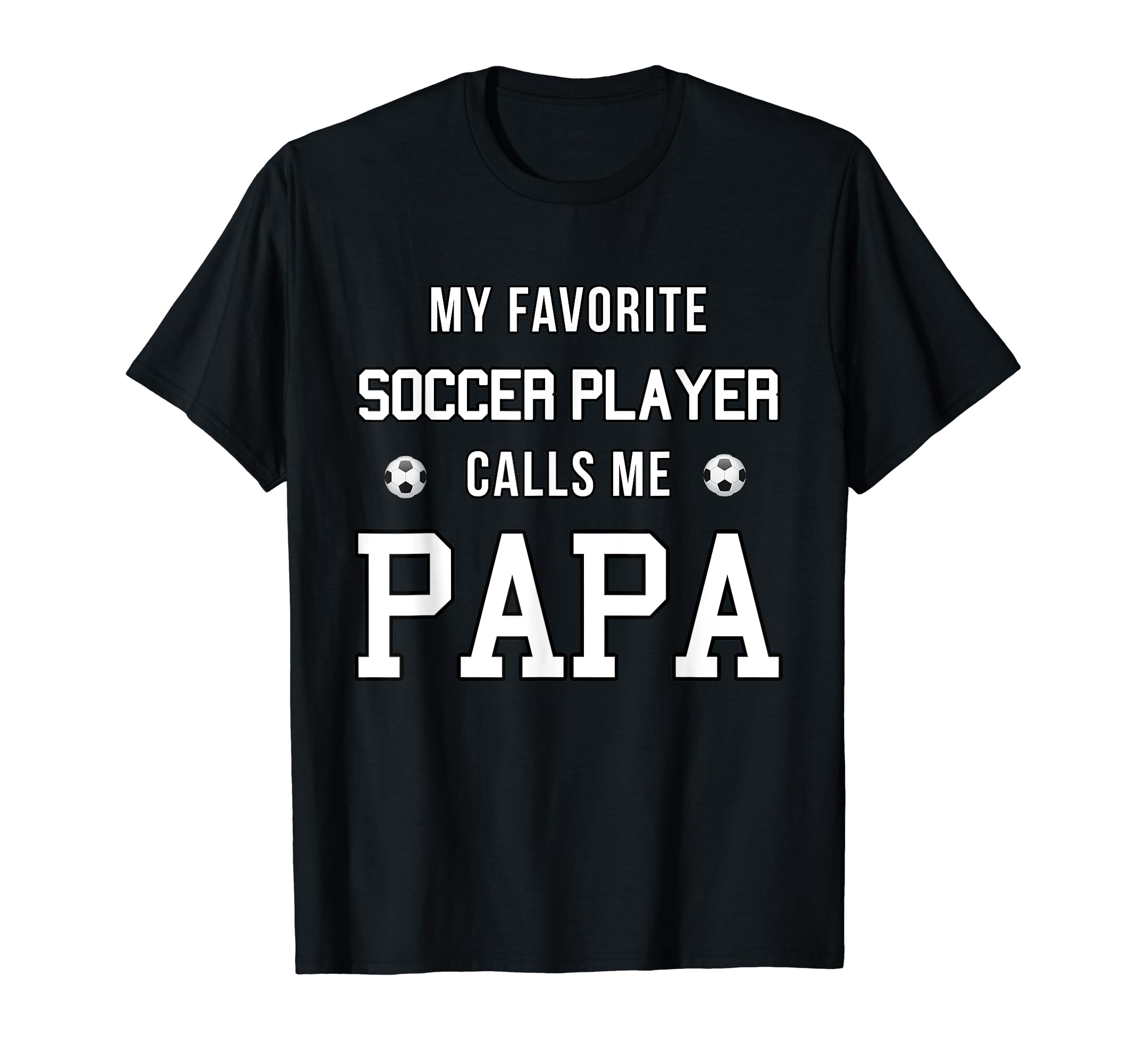 My Favorite Soccer Player Calls Me Dad Papa T-Shirt - Trendy Graphic Unisex - T-Shirt, Sweatshirt, Hoodie