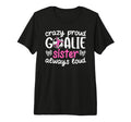 Crazy Proud Soccer Goalie Sister Soccer T-Shirt - Novelty Apparel Unisex - T-Shirt, Sweatshirt, Hoodie
