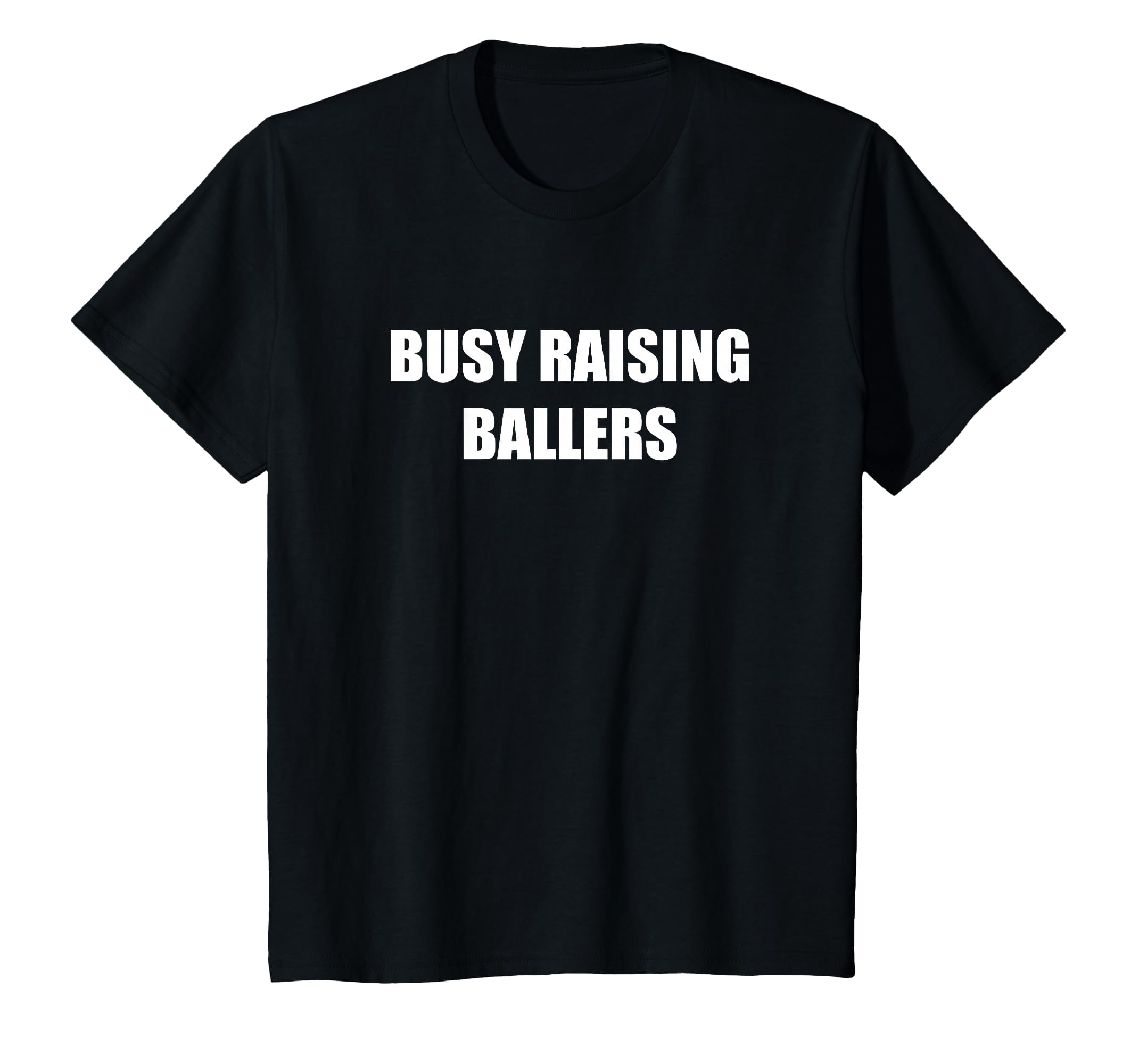 Busy Raising Ballers T-Shirt - Custom Art Print Unisex - T-Shirt, Sweatshirt, Hoodie