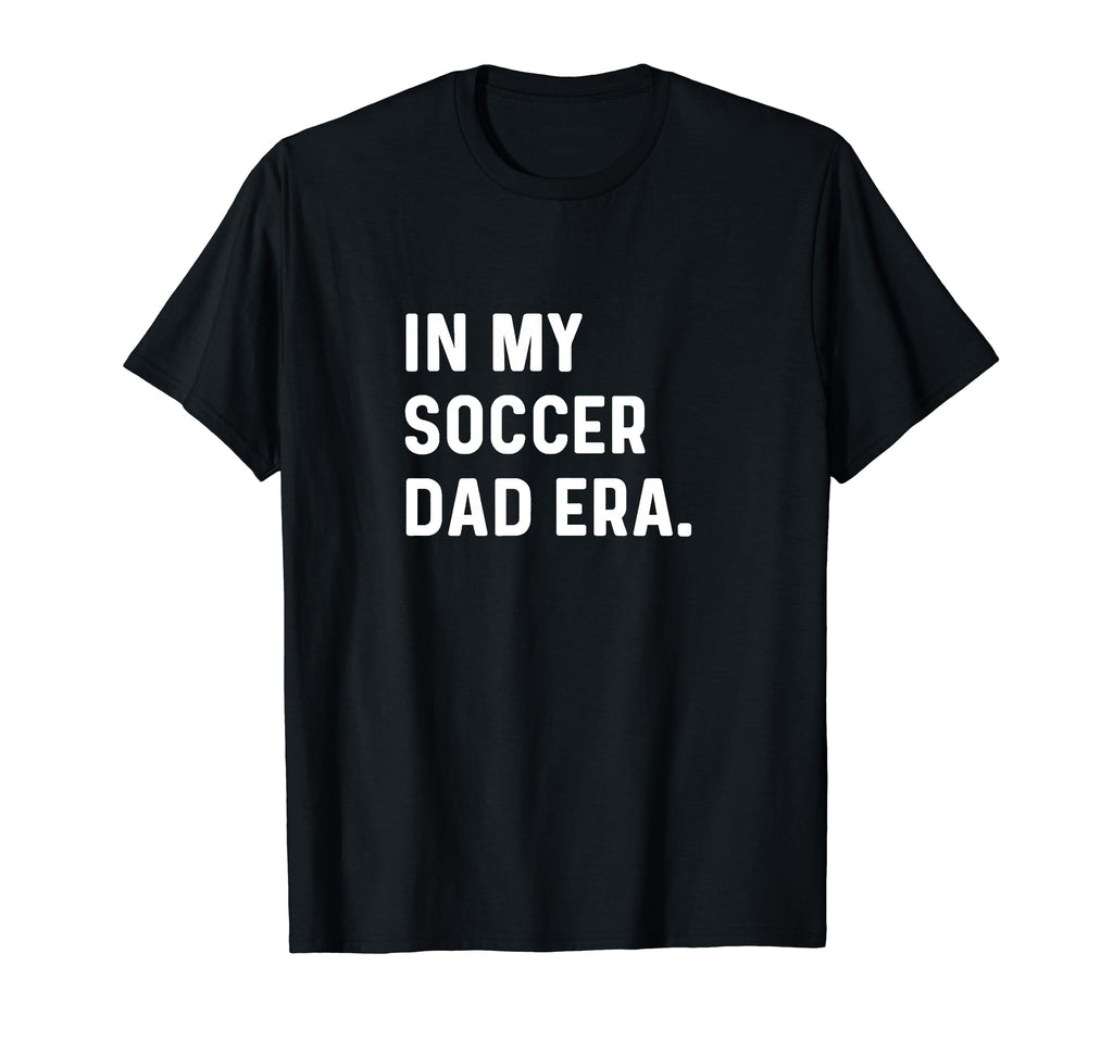 My Soccer Dad Era Futbol Field Pitch T-Shirt - Streetwear Style Unisex - T-Shirt, Sweatshirt, Hoodie