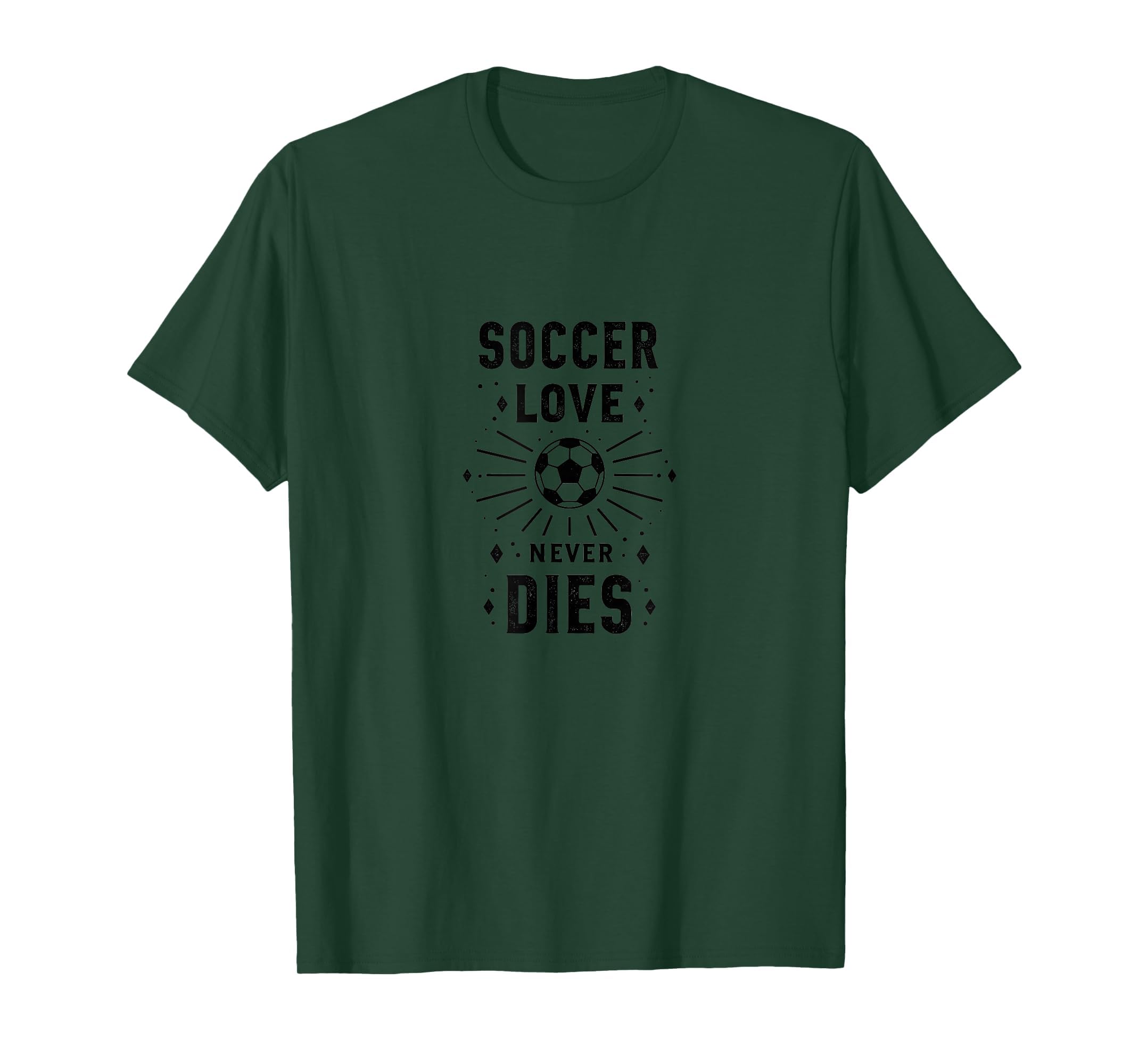 Soccer Love Never Dies Passionate Fan T-Shirt - Novelty Apparel Men Women - T-Shirt, Sweatshirt, Hoodie