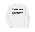 Soccer Mother Soccer Mom Definition Sweatshirt - Novelty Apparel Men Women - T-Shirt, Sweatshirt, Hoodie