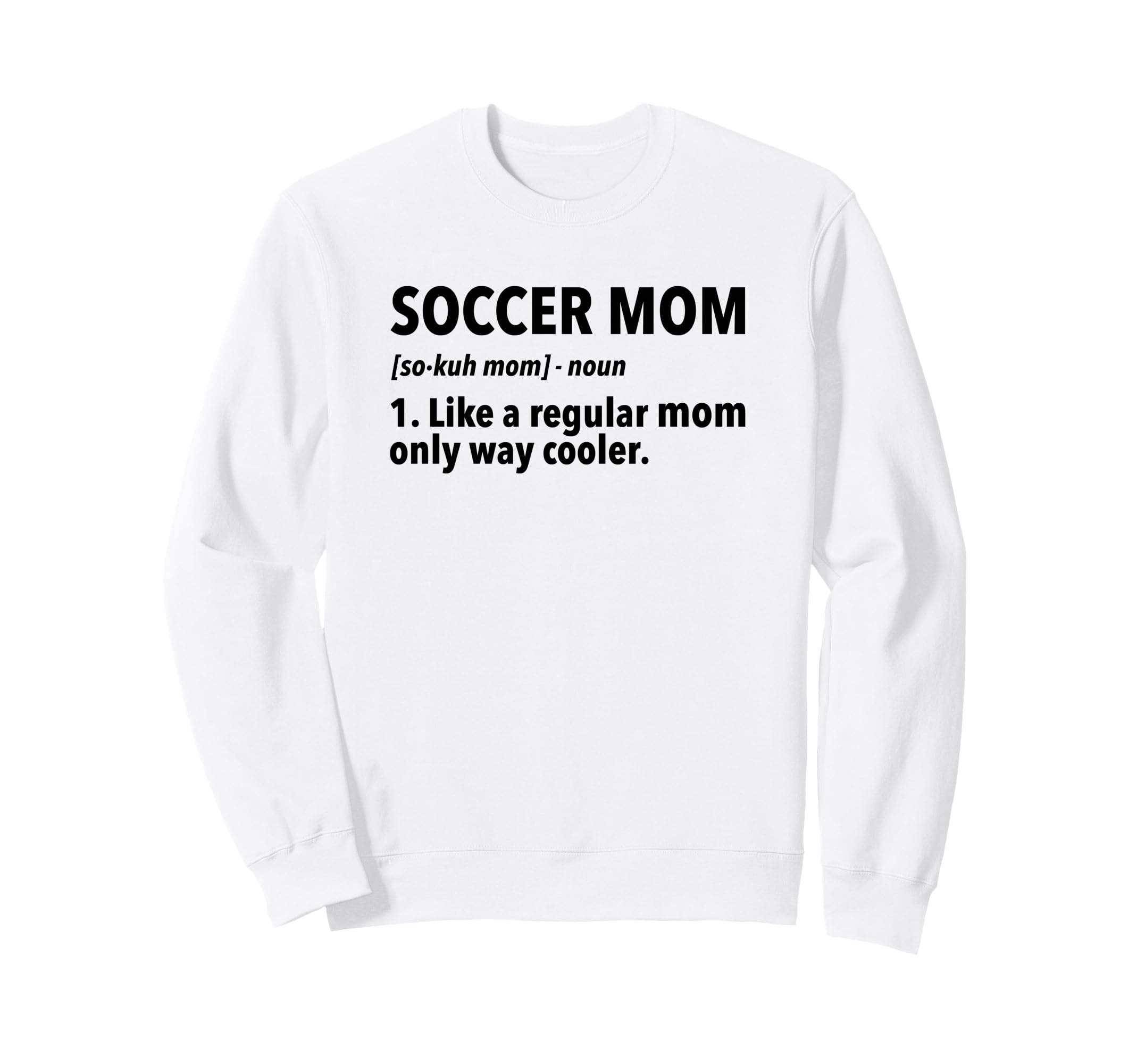 Soccer Mother Soccer Mom Definition Sweatshirt - Novelty Apparel Men Women - T-Shirt, Sweatshirt, Hoodie