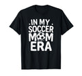 My Soccer Mom Era Funny Soccer Mom T-Shirt - Minimalist Print Unisex - T-Shirt, Sweatshirt, Hoodie