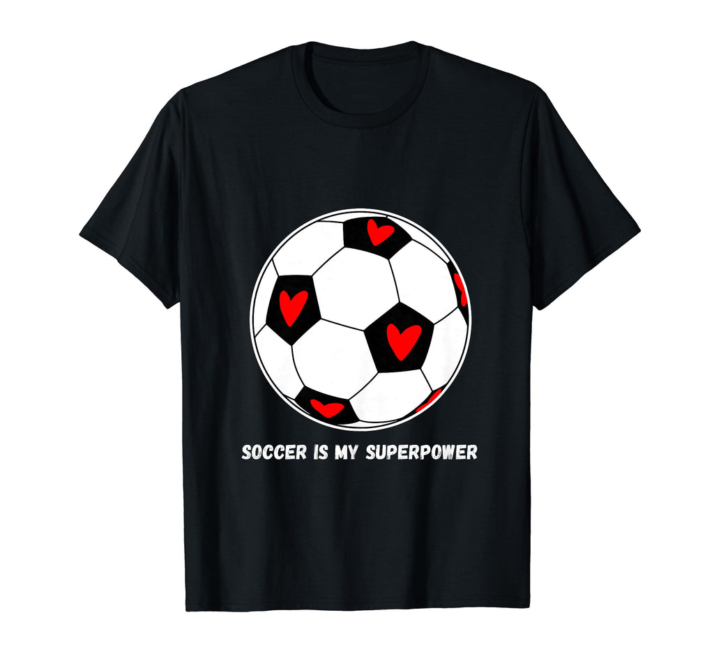 Soccer Is My Superpower T-Shirt - Graphic Print Men Women - T-Shirt, Sweatshirt, Hoodie