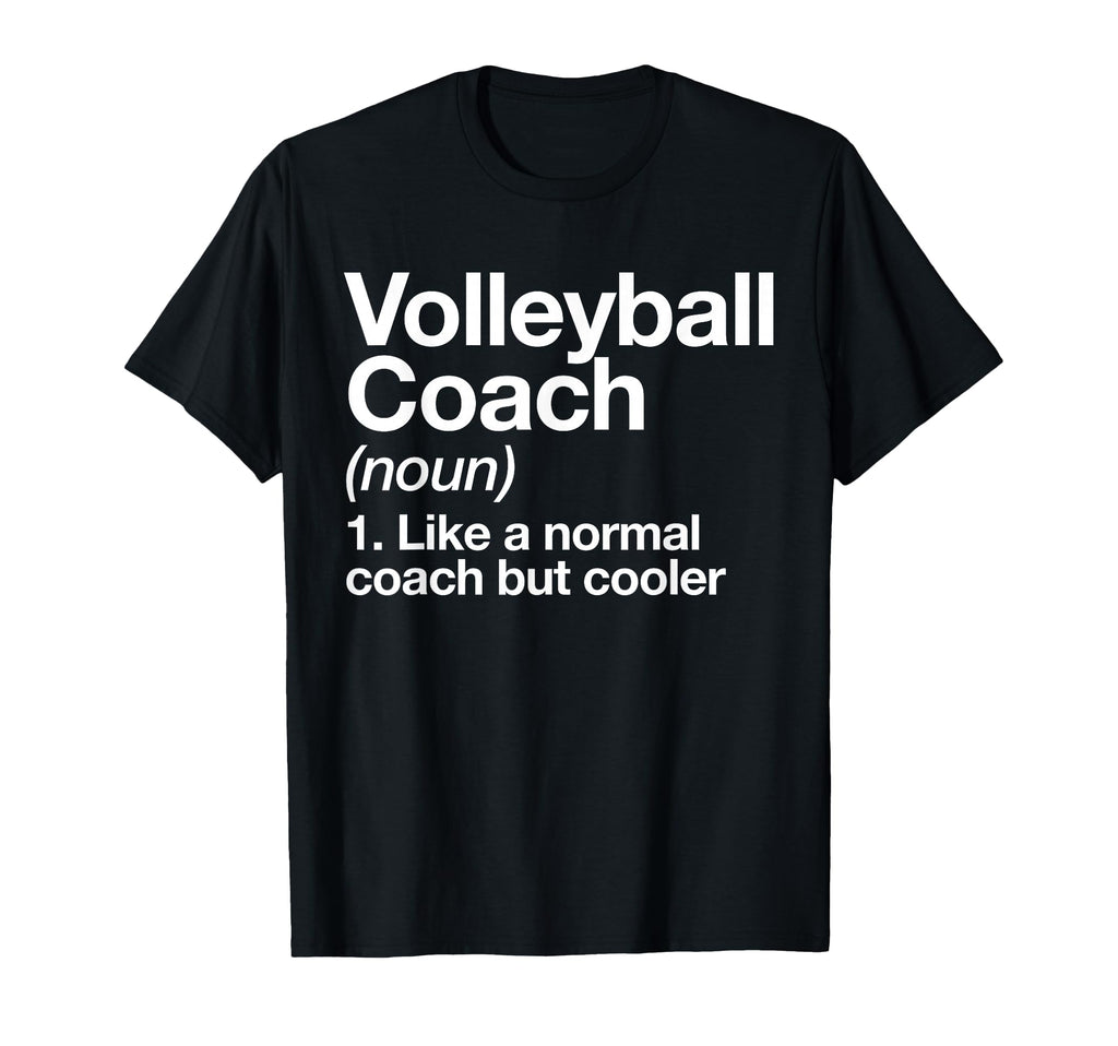 Volleyball Coach Funny Sports T-Shirt - Casual Everyday Wear Men Women - T-Shirt, Sweatshirt, Hoodie