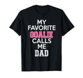 My Favorite Goalie Calls Me Dad Soccer T-Shirt - Trendy Graphic Men Women - T-Shirt, Sweatshirt, Hoodie