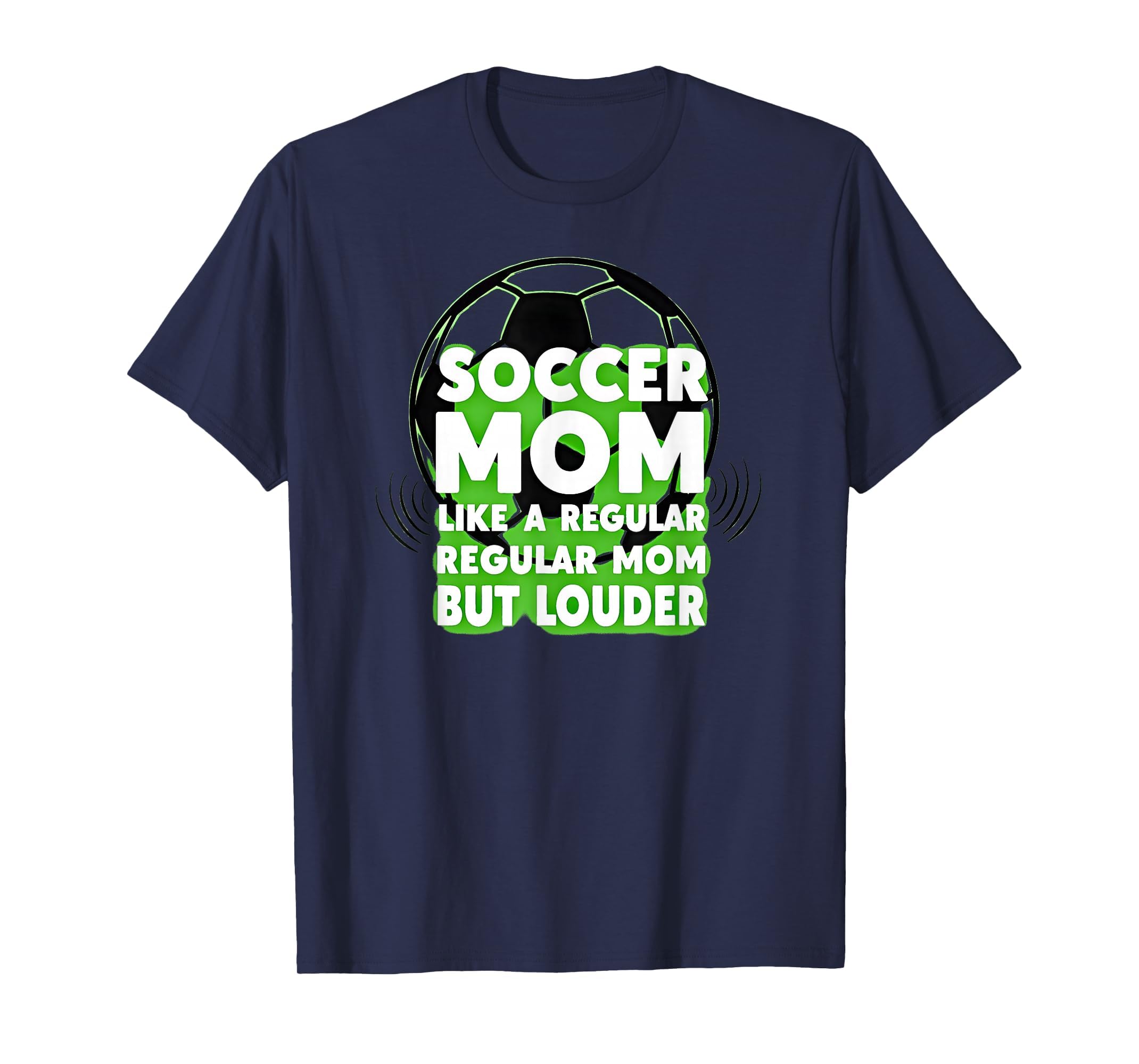 Soccer Mom Like Regular Mom But Louder Sweatshirt - Graphic Print Unisex - T-Shirt, Sweatshirt, Hoodie