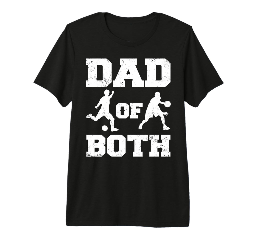 Mens Dad Both Funny Soccer Basketball T-Shirt - Unique Graphic Men Women - T-Shirt, Sweatshirt, Hoodie
