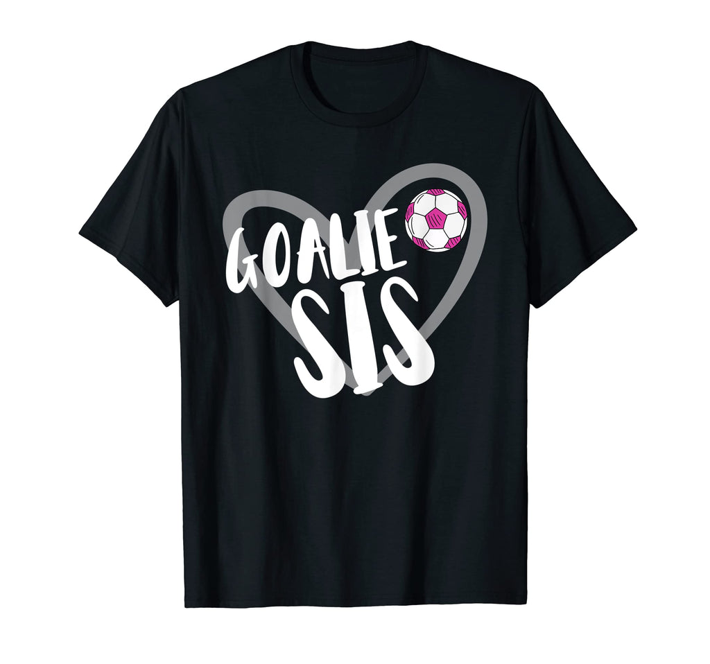 Soccer Goalie Sis Sister Heart T-Shirt - Minimalist Print Men Women - T-Shirt, Sweatshirt, Hoodie