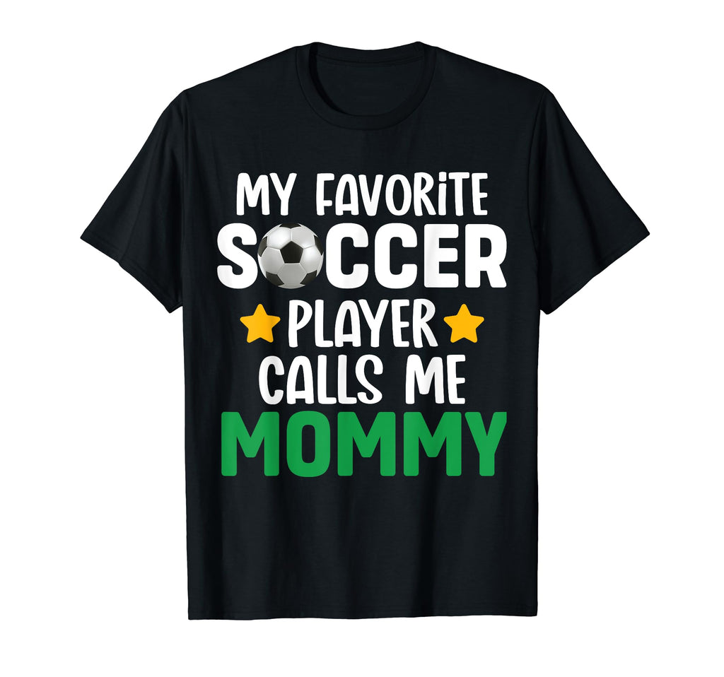 My Favorite Soccer Player Calls Me Mommy T-Shirt - Graphic Print for Adults - T-Shirt, Sweatshirt, Hoodie