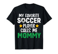 My Favorite Soccer Player Calls Me Mommy T-Shirt - Graphic Print for Adults - T-Shirt, Sweatshirt, Hoodie
